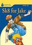 Heinle FOUNDATION READERS 2.1 - SK8 FOR JAKE