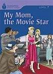 Heinle FOUNDATION READERS 7.3 - MY MOM.THE MOVIE STAR