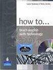 Longman How to Teach English with Technology Book and CD-Rom Pack
