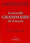 LAROUSSE La Nouvelle grammaire du français