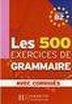 Hachette LES 500 EXERCICES GRAMMAIRE B2 LIVRE a CORRIGES