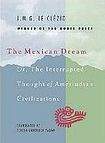 MEXICAN DREAM: OR, THE INTERRUPTED THOUGH OF AMERINDIAN CIVILIZATIONS