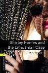 Oxford University Press New Oxford Bookworms Library 1 Shirley Homes and the Lithuanian Case