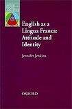 Oxford University Press Oxford Applied Linguistics English as a Lingua Franca: Attitude and Identity
