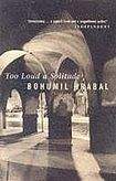 Hrabal Bohumil: Too Loud a Solitude