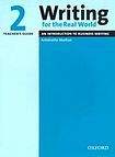Oxford University Press Writing for the Real World 2: An Introduction to Business Writing Teacher´s Guide