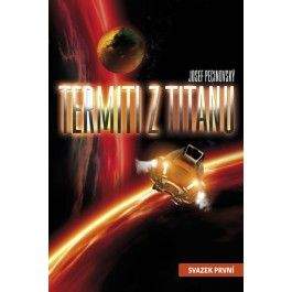 Josef Pecinovský: Termiti z Titanu 1
