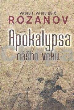 Vasilij Vasilievič Rozanov: Apokalypsa nášho veku