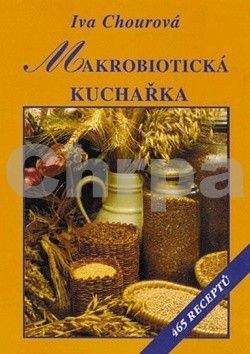 Iva Chourová: Makrobiotická kuchařka - 5. vydání