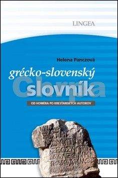 Helena Panczová: LINGEA-Grécko-slovenský slovník-Od Homéra po kresťanských autorov