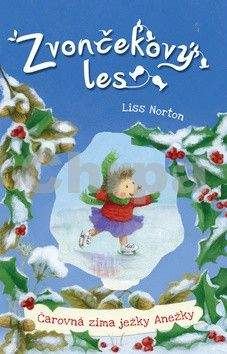 Liss Norton: Čarovná zima ježky Anežky - Zvončekový les