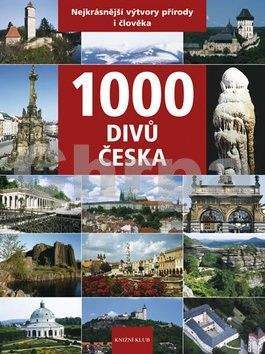 1000 divů Česka - Nejkrásnější výtvory přírody i člověka