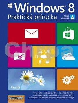 Karel Klatovský: WINDOWS 8 - Praktická příručka