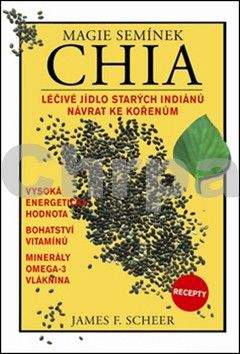 James Scheer: Magie semínek Chia - Léčivé jídlo starých indiánů