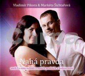 Vladimír Pikora, Markéta Šichtařová: Nahá pravda (CD)