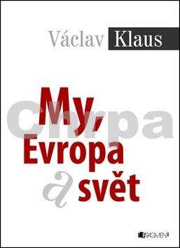 Václav Klaus: My, Evropa a svět