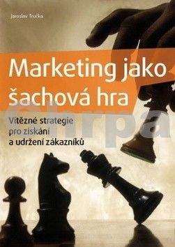 Jaroslav Tručka: Marketing jako šachová hra