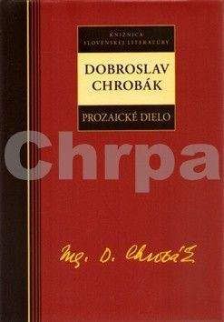 Dobroslav Chrobák: Dobroslav Chrobák Prozaické dielo