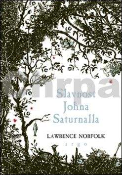 Lawrence Norfolk: Slavnost Johna Saturnalla
