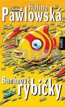 Halina Pawlowská: Banánové rybičky