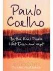 Paulo Coelho: By the River Piedra I Sat Down & Wept