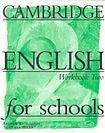 Cambridge University Press CAMBRIDGE ENGLISH FOR SCHOOLS 2 - WORKBOOK