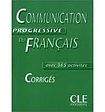 CLE International COMMUNICATION PROGRESSIVE DU FRANCAIS: NIVEAU INTERMEDIAIRE - CORRIGES