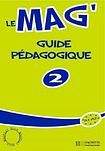 Hachette LE MAG 2 GUIDE PEDAGOGIQUE