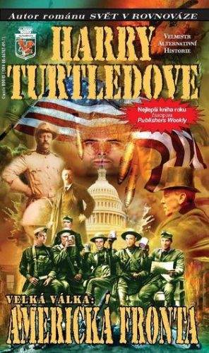 Turtledove Harry: Velká Válka 1 - Americká fronta