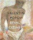 Valentin Popov: Bývalý cizinec