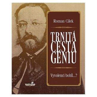 Roman Cílek: Trnitá cesta géniů