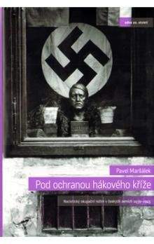 Pavel Maršálek: Pod ochranou hákového kříže