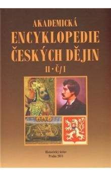 Historický ústav AV ČR, v.v.i. Akademická encyklopedie českých dějin II. Č-1