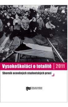 Ústav pro studium totalitních režimů Vysokoškoláci o totalitě 2011