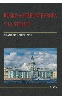 František Stellner: Rusko a střední Evropa v 18. století - II. díl