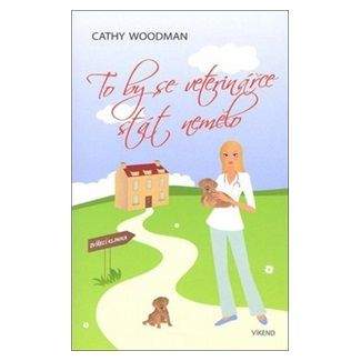 Cathy Woodman: To by se veterinářce stát nemělo