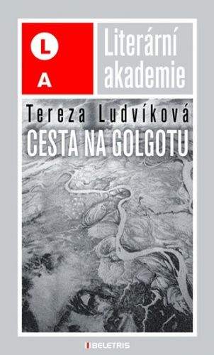 Tereza Ludvíková: Cesta na Golgotu