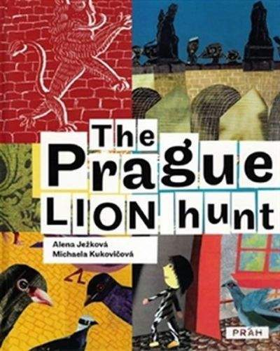 Alena Ježková: The Prague Lion Hunt / Prahou kráčí lev (anglicky)
