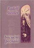 Rudolf Steiner: Iniciační poznání