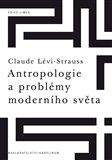 Claude Lévi-Strauss: Antropologie a problémy moderního světa