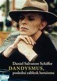 Daniel Salvatore Schiffer: Dandysmus, poslední záblesk heroismu