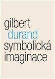 Gilbert Durand: Symbolická imaginace