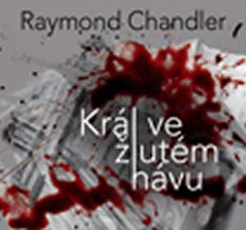 Raymond Chandler: Král ve žlutém hávu - CD