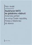 Petr Anděl: Rozšířením NATO ke globálnímu vládnutí