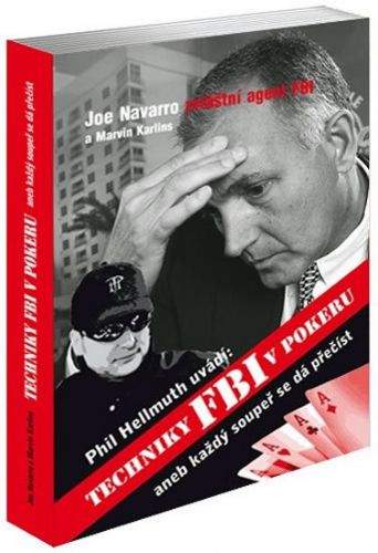 Phill Hellmuth, Joe Navarro: Techniky FBI v pokeru aneb každý soupeř se dá přečíst