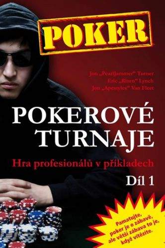 Jon Turner, Kolektiv: Pokerové turnaje - Hra profesionálů v příkladech - 1. díl
