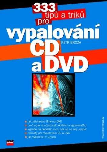 Petr Broža: 333 tipů a triků pro vypalování CD a DVD