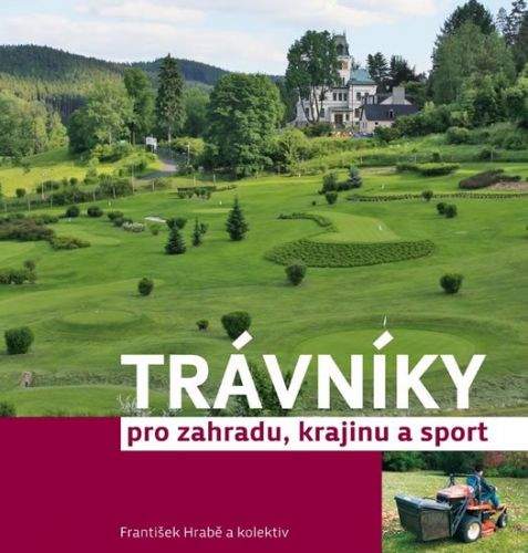 František Hrabě: Trávníky pro zahradu, krajinu a sport