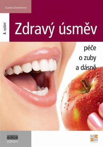 Zuzana Zouharová: Zdravý úsměv - Péče o zuby a dásně - 3. vydání