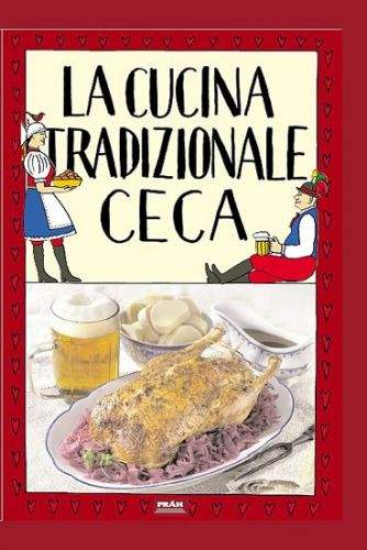 Viktor Faktor: La cucina tradizionale ceca / Tradiční česká kuchyně (italsky)